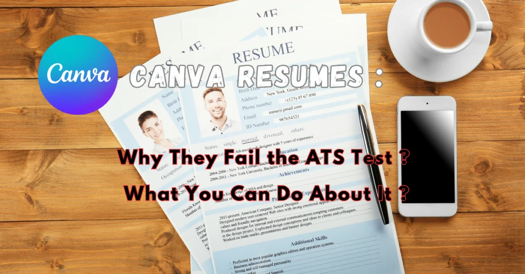 Canva Resumes : Why They Fail the ATS Test and What You Can Do About It 2024 ?