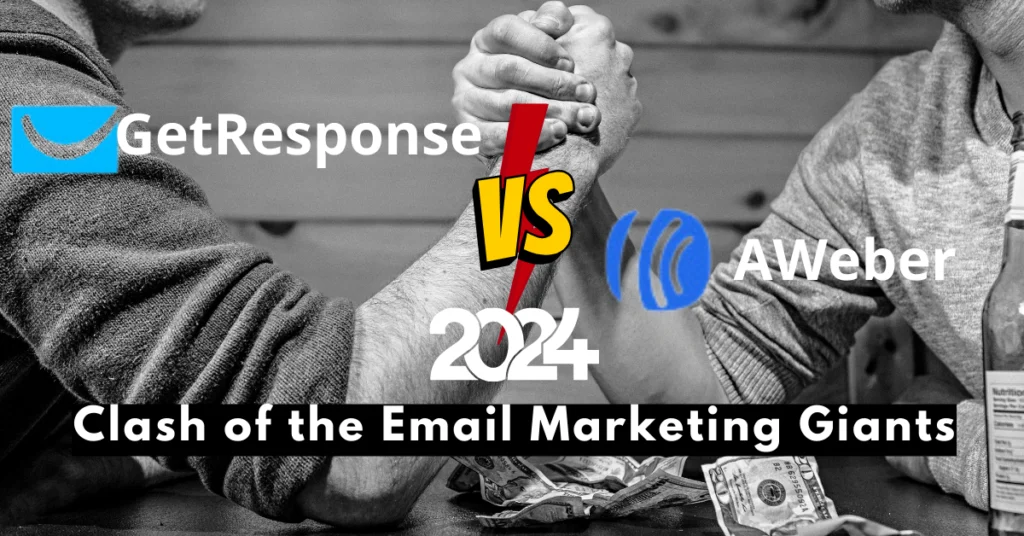 AWeber vs GetResponse 2024 : The Best Clash of Email Marketing Giants